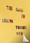 Davis, Tim - Tim Davis: I'm Looking Through You