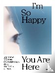  - I'm So Happy You Are Here