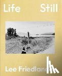 Friedlander, Lee - Lee Friedlander: Life Still