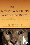 Pratt, Beth - When Mountain Lions Are Neighbors: People and Wildlife Working It Out in California (with a New Preface)