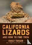 Taylor, Emily - California Lizards and How to Find Them