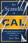 Platt, Tony - The Scandal of Cal: Land Grabs, White Supremacy, and Miseducation at Uc Berkeley
