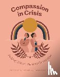 Weiner, Kate Rose, Loften, Kailea Rose - Compassion in Crisis