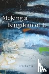 Larsen, Lance - Making a Kingdom of It