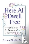 Nelson, Gertrud Mueller - HERE ALL DWELL FREE
