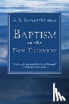 Beasley-Murray, G. R. - BAPTISM IN THE NT
