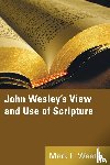Weeter, Mark L - John Wesley's View and Use of Scripture