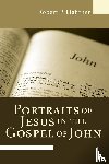Lightner, Dr Robert P - Portraits of Jesus in the Gospel of John
