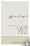 White, James Emery - What Is Truth?