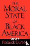 Burton, Rodrick - The Moral State of Black America