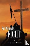 Adolph, John R - Not Without A Fight