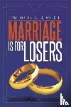 Adolph, John R - Marriage is for Losers, Celibacy is for Fools