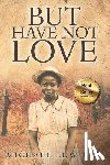 Q, Michael Edwin - But Have Not Love