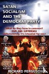 Ferguson, Richard - Satan, Socialism and the Democrat Party