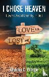 Pringle, Charles C - I Chose Heaven