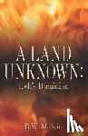 Melvin, B. W. - A Land Unknown: Hell's Dominion