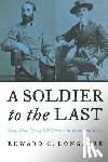 Longacre, Edward G. - A Soldier to the Last