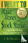Hart, Chris M - I Want to Make Money in the Stock Market