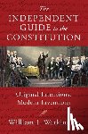 Watkins, William J. - The Independent Guide to the Constitution: Original Intentions, Modern Inventions