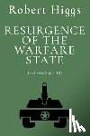 Higgs, Robert - Resurgence of the Warfare State: The Crisis Since 9/11