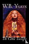 Yeats, W. - The Celtic Twilight