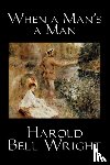 Wright, Harold - When a Man's a Man
