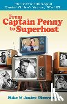 Olszewski, Mike - From Captain Penny to Superhost: Tales from the Golden Age of Cleveland Children's Television, 1950s-1970s