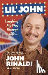 Rinaldi, John - Lil' John: Laughing My Way Through Life: Stories from an Accidental Career on Cleveland Tv--And More!