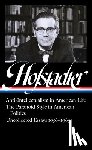 Richard Hofstadter, Sean Wilentz - Richard Hofstadter: Anti-Intellectualism in American Life, The Paranoid Style in American Politics, Uncollected Essays 1956-1965 (LOA #330)