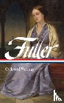 Fuller, Margaret, Bailey, Brigitte, Baker, Noelle - Margaret Fuller: Collected Writings (LOA #388)