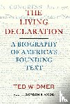 Widmer, Ted - The Living Declaration: A Biography of America's Founding Text