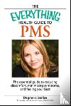 Scalis, Dagmara - Everything Health Guide to PMS
