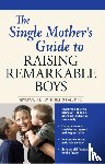 Panettieri, Gina, Hall, Philip S. - The Single Mother's Guide to Raising Remarkable Boys