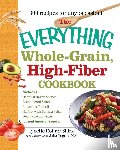 Shirk, Lynette Rohrer - The Everything Whole-Grain, High-Fiber Cookbook