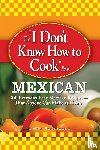 Rodriquez, Linda - The "I Don't Know How to Cook" Book: Mexican