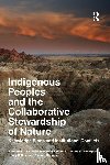 Ross, Anne, Sherman, Kathleen Pickering, Snodgrass, Jeffrey G, Delcore, Henry D - Indigenous Peoples and the Collaborative Stewardship of Nature