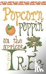 PAULUS, FAITH ANN - Popcorn Poppin on the Apricot Tree