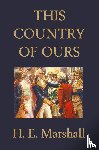 Marshall, H. - This Country of Ours
