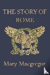 Macgregor, Mary - The Story of Rome