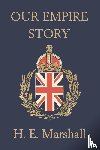 Marshall, H. - Our Empire Story