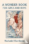 Hawthorne, Nathaniel - A Wonder Book for Girls and Boys, Illustrated Edition (Yesterday's Classics)