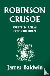 Baldwin, James - Robinson Crusoe Written Anew for Children