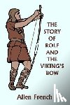 French, Allen - The Story of Rolf and the Viking's Bow (Yesterday's Classics)