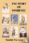 van Loon, Hendrik - The Story of Mankind, Original Edition (Yesterday's Classics)