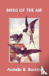 Buckley, Arabella B. - Birds of the Air (Yesterday's Classics)