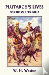 Weston, W. H. - Plutarch's Lives for Boys and Girls (Yesterday's Classics)