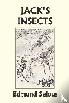 Selous, Edmund - Jack's Insects (Yesterday's Classics)
