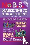 Kennedy, Dan S. - No B.S. Marketing to the Affluent
