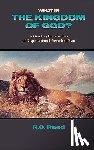 Reed, Richard Clark - What Is the Kingdom of God? a Gracious Examination of Dispensational Premillenialism