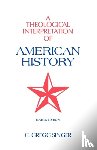 Singer, C Gregg - A Theological Interpretation of American History